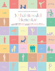 30 hábitos del bienestar: Guía para crear hábitos saludables en 12 pasos sencillos, con tips, registros de seguimiento, ejemplos, planificador y … (Guías de psicología y desarrollo personal)