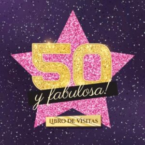 50 y fabulosa: Libro de visitas para el 50 cumpleaños – Regalo original para mujer 50 años – Decoración de fiesta – Hollywood – Libro de firmas para felicitaciones y fotos de los invitados