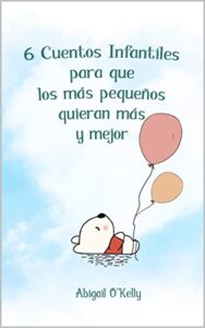 6 Cuentos Infantiles para que los más pequeños quieran más y mejor