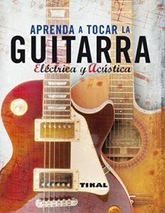 Aprenda A Tocar La Guitarra Electrica Y Clásica (Enciclopedia Universal)