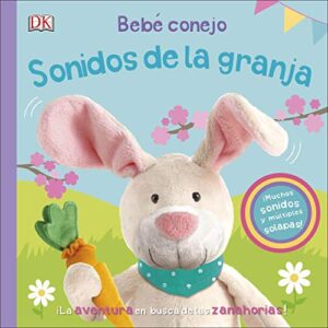 Bebé conejo. Sonidos de la granja: ¡Muchos sonidos y múltiples solapas! (Cuentos infantiles)