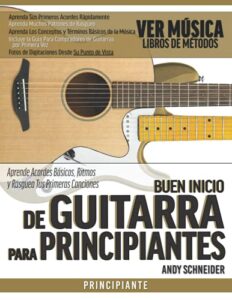 Buen Inicio de Guitarra para Principiantes: Aprende Acordes Básicos, Ritmos y Rasguea Tus Primeras Canciones