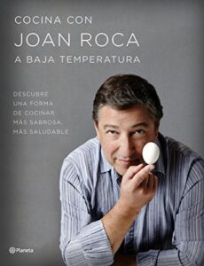 Cocina con Joan Roca a baja temperatura: Descubre una forma de cocinar más sabrosa, más saludable [Español]