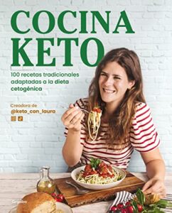 Cocina keto: 100 recetas tradicionales adaptadas a la dieta cetogénica (Alimentación saludable)