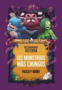 Destripando la historia – Los monstruos más chungos