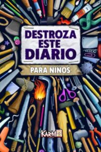 DESTROZA ESTE DIARIO – PARA NIÑOS: Retos antiestrés, locos y divertidos