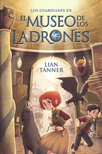El museo de los ladrones: Los guardianes, libro I (LITERATURA JUVENIL – Narrativa juvenil)