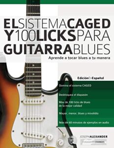 El Sistema CAGED Y 100 Licks Para Guitarra Blues: Aprende a tocar blues a tu manera: 4