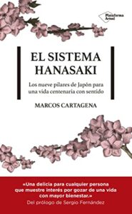 El Sistema Hanasaki: Los 9 pilares de Japón para una vida centenaria con sentido (Naturaleza, Paz interior, Salud, Actitud, Minimalismo, Kaizen, … de Japón para una vida centenaria con sentido