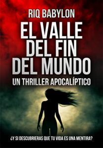 El Valle del Fin del Mundo: Un thriller apocalíptico