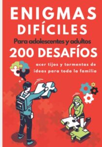 Enigmas difíciles para adolescentes y adultos: 200 desafíos y rompecabezas con soluciones. Libro de juego para agudizar su mente lógica a partir de 12 años.