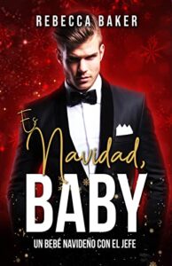 Es Navidad, baby: Un bebé navideño con el jefe (Las Vegas Lovestories nº 7)
