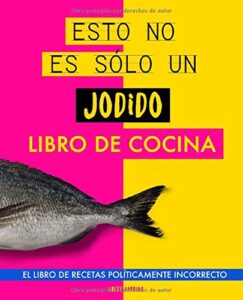 Esto no es sólo un jodido libro de cocina: El libro de recetas políticamente incorrecto. Libro de cocina original. Regalo original. Libro de recetas … Regalo para jóvenes. Regalo para novio