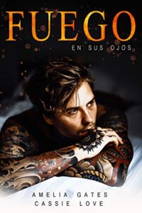 Fuego en Sus Ojos: Novela Romántica Contemporánea (Amor Ardiente nº 1)