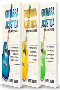 Guitarra acústica para principiantes: 3 libros en 1: guía para principiantes para aprender los dominios de la guitarra acústica + aprender a leer música + tocar canciones y grabar la guitarra