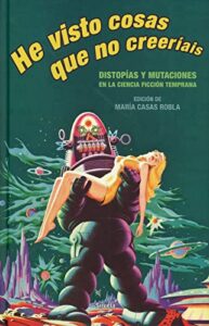 He visto cosas que no creeríais: Distopías y mutaciones en la ciencia ficción temprana: 401 (Libros del Tiempo)