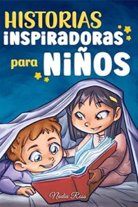 Historias Inspiradoras para Niños: Un libro de aventuras mágicas sobre el valor, la confianza en uno mismo y la importancia de creer en los sueños (Libros Motivadores para Niños)