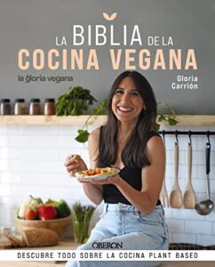 La Biblia de la cocina vegana: Descubre todo sobre la cocina Plant Based (Libros singulares)