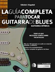La Guía Completa para Tocar Guitarra de Blues – Guitarra Rítmica: Edición En Español