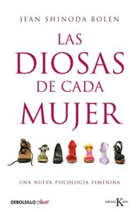 Las diosas de cada mujer: Una nueva psicología femenina (Clave)