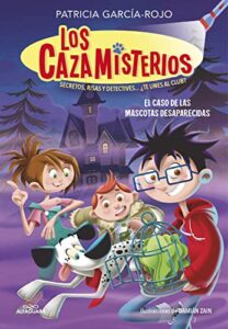 Los cazamisterios 1 – El caso de las mascotas desaparecidas: Secretos, risas y detectives… ¿te unes al club?