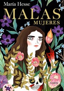 Malas mujeres: El nuevo libro de la aclamada autora de «Frida» y «El placer» (Lumen Gráfica)