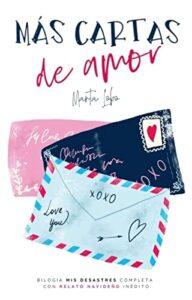 Más cartas de amor: novela romántica contemporánea con contenido inédito (Bilogía Mis desastres nº 3)