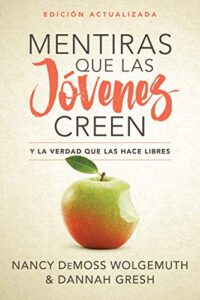 Mentiras Que Las Jóvenes Creen, Edición Revisada: Y La Verdad Que Las Hace Libres