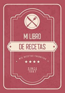 Mi Libro de recetas: Libro de Recetas en Blanco | Mis Recetas Favoritas – Libro de recetas mis platos – En blanco para crear tus propios platos cuadernos receta