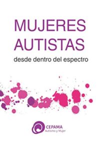 Mujeres Autistas: Desde dentro del espectro: El autismo femenino visto por las mujeres autistas