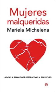 Mujeres malqueridas: Atadas a relaciones destructivas y sin futuro (Bolsillo (la Esfera))