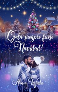 ¡Ojalá siempre fuese Navidad!: (Romántica-erótica)