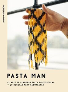 Pasta Man : El arte de elaborar pasta espectacular y 40 recetas para saborearla (COCINAS DEL MUNDO)