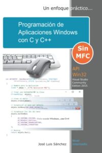 Programación de Aplicaciones Windows con C y C++: Un enfoque práctico