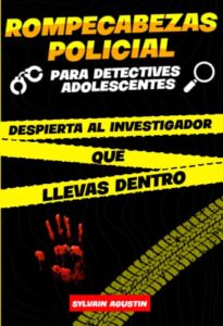 Rompecabezas policial para detectives adolescentes: Libro de investigaciones a resolver para adolescentes a partir de 12 años (soluciones incluidas)| … rompecabezas y las historias de detectives