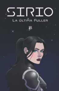 Sirio: La última Fuller: Una historia de Fantasia y Ciencia Ficción en las profundidades del Multiverso (Segunda edición en español)