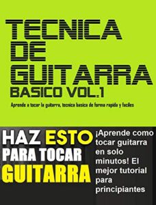 TÉCNICA DE GUITARRA : Aprende como tocar guitarra en solo minutos. El mejor tutorial para principiantes