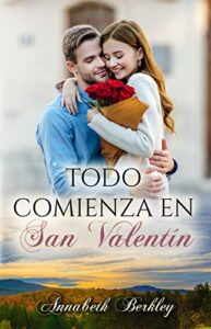 Todo comienza en San Valentín: (Edentown 8). Novela Romántica Contemporánea