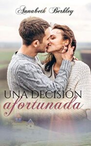 Una decisión afortunada: Novela Romántica Contemporánea (Edentown nº 1)