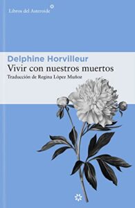 Vivir con nuestros muertos (2ª ED): 273 (LIBROS DEL ASTEROIDE)