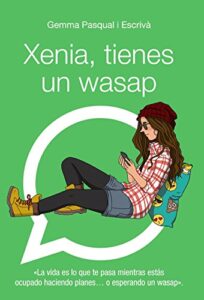 Xenia, tienes un wasap: Xenia, 1 (LITERATURA JUVENIL – Narrativa juvenil)