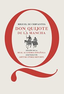 Don Quijote de la Mancha: Edición de la RAE, adaptada por Arturo Pérez-Reverte (0)