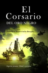 El corsario del oro negro: Nigeria, piratas, Yihad y petróleo: 2 (El Albatros)