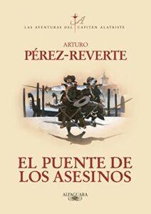 El Puente De Los Asesinos (El Capitán Alatriste)