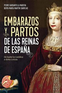 Embarazos y partos de las reinas de España: De Isabel la Católica a doña Letizia