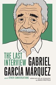 Gabriel Garcia Marquez: The Last Interview: and Other Conversations (The Last Interview Series) (English Edition)