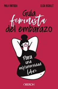 Guía feminista del embarazo (Libros singulares)