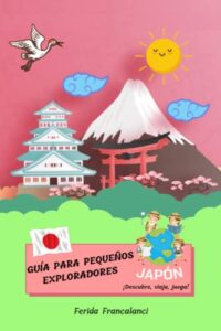 Guía para pequeños exploradores – Japón: Libro sobre Japón para niños