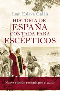 Historia de España contada para escépticos (Historia para escépticos)