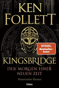 Kingsbridge – Der Morgen einer neuen Zeit: Historischer Roman (Kingsbridge-Roman 4) (German Edition)